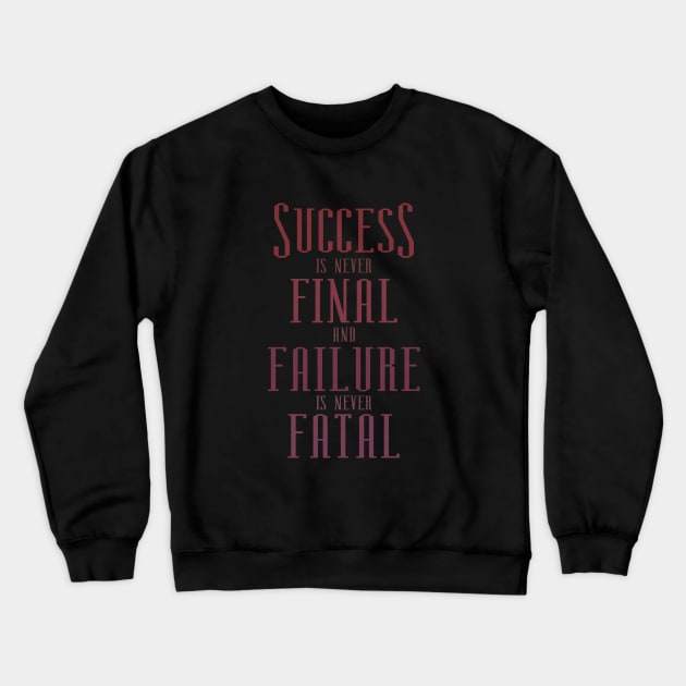 Success is never final and failure is never fatal, Every failure is a step to success Crewneck Sweatshirt by FlyingWhale369